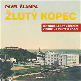 Žlutý kopec - Historie léčby zářením v Brně na Žlutém kopc - Pavel Šlampa