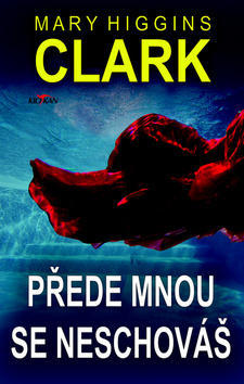 Přede mnou se neschováš - Mary Higgins Clark