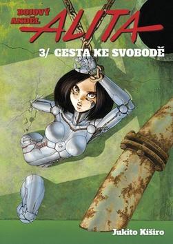 Bojový anděl Alita 3 Cesta ke svobodě - Jukito Kiširo