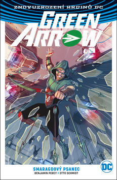 Green Arrow Smaragdový psanec - Benjamin Percy; Otto Schmidt