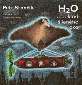 H2O a poklad šíleného oka - Petr Stančík