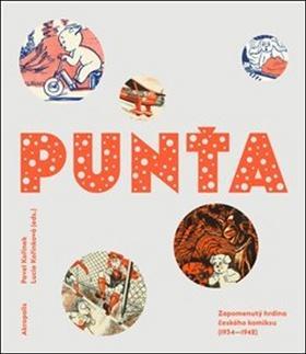 Punťa - Zapomenutý hrdina českého komiksu (1934—1942) - Pavel Kořínek; Lucie Kořínková