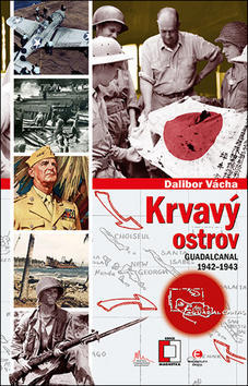 Krvavý ostrov - Guadalcanal 1942–1943 - Dalibor Vácha