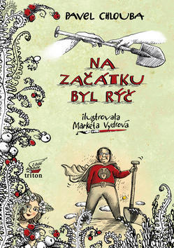 Na začátku byl rýč - Pavel Chlouba