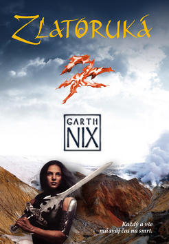 Zlatoruká - Každý a vše má svůj čas na smrt - Garth Nix