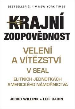 Krajní zodpovědnost - Velení a vítězství v SEAL elitných jednotkách amerického námořníctva - Jocko Willink; Leif Babin