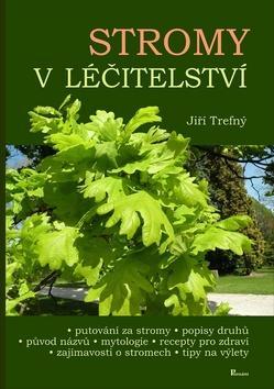 Stromy v léčitelství - Jiří Trefný