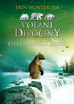 Volání divočiny Velké Medvědí jezero - Erin Hunterová