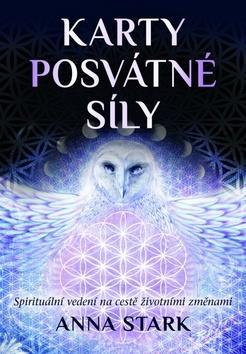 Karty posvátné síly - Spirituální vedení na cestě životními změnami - Anna Stark