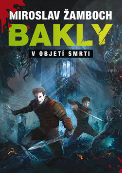 Bakly V objetí smrti - Miroslav Žamboch