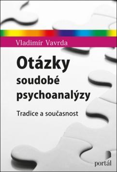 Otázky soudobé psychoanalýzy - Tradice a současnost - Vladimír Vavrda