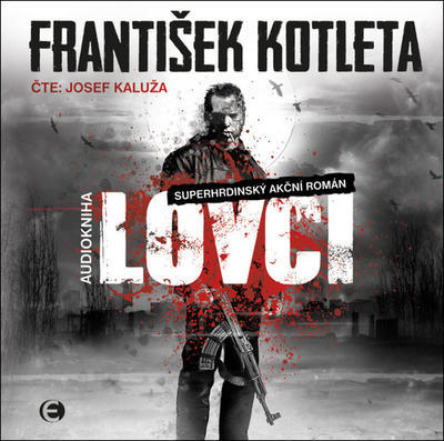 Lovci - Superhrdinský akční román - František Kotleta; Josef Kaluža