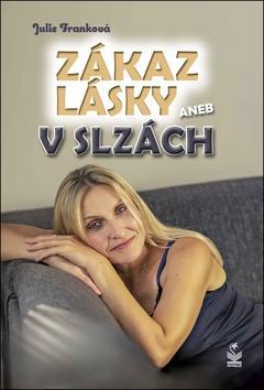 Zákaz lásky - aneb V slzách - Julie Franková