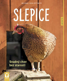 Slepice - snadný chov bez starostí - Michael von Lüttwitz