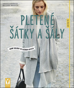 Pletené šátky a šály - módní doplňky ke každému outfitu - Ursula Marxer; Melanie Marxer