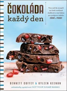 Čokoláda každý den - Více než 85 rostlinných receptů na kakaové pochoutky, které zlepší vaši pohodu - Bennett Coffey; Kyleen Keenan