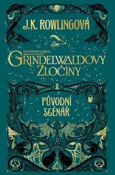 Fantastická zvířata Grindelwaldovy zločiny - Původní scénář - Joanne K. Rowlingová
