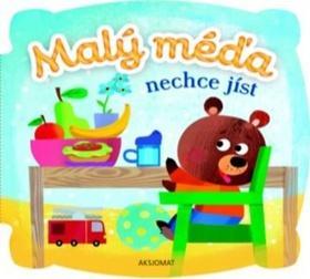 Malý méďa nechce jíst - Agnieszka Bator; Ewa Nawrocka