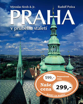 Praha v průběhu staletí - Miroslav Krob; Rudolf Pošva