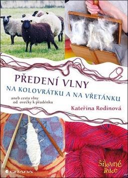 Předení vlny na kolovrátku a na vřetánku - aneb cesta vlny od ovečky k přadénku - Kateřina Rodinová