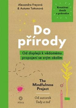 Do přírody - Od displejů k vědomému propojení se svým okolím - Autumn Tottonová; Alexandra Freyová