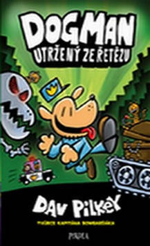 Dogman Utržený ze řetězu - Dav Pilkey