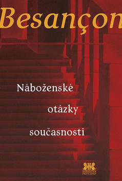 Náboženské otázky současnosti - Alain Besancon