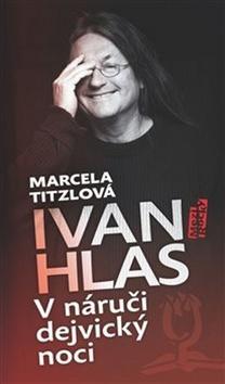 V náruči dejvický noci - Ivan Hlas; Marcela Titzlová