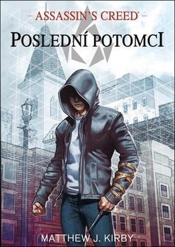 Assassin's Creed Poslední potomci - Matthew J. Kirby