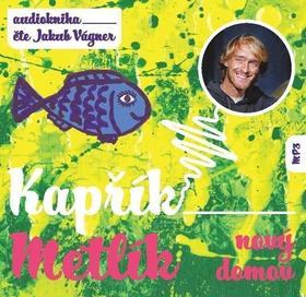 Kapřík Metlík Nový domov - Jan Opatřil; Jakub Vágner