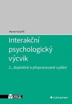 Interakční psychologický výcvik - 2., doplněné a přepracované vydání - Marek Kolařík