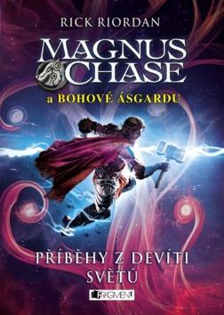 Magnus Chase a bohové Ásgardu Příběhy z devíti světů - Rick Riordan