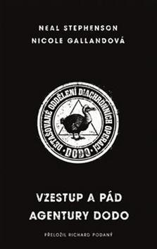 Vzestup a pád agentury DODO - Nicole Gallandová; Neal Stephenson