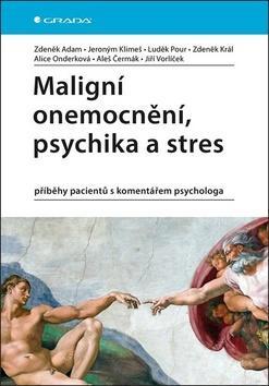 Maligní onemocnění, psychika a stres - Zdeněk Adam; Jeroným Klimeš