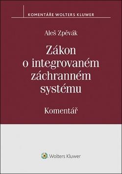 Zákon o integrovaném záchranném systému - Komentář - Aleš Zpěvák