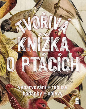 Tvořivá knížka o ptácích - vybarvování, rébusy, hádanky, objevy - Geert-Jan Roebers