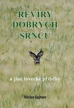 Revíry dobrých srnců - a jiné lovecké příběhy - Václav Lajtner