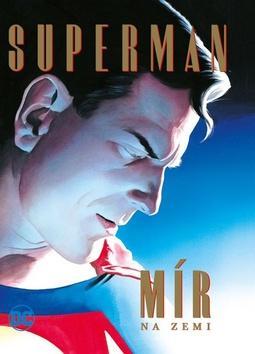 Superman Mír na Zemi - Alex Ross; Paul Dini