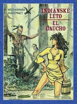 Indiánské léto El Gaucho - Hugo Pratt; Milo Manara