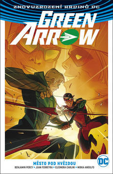 Green Arrow Město pod hvězdou - Benjamin Percy; Juan Ferreyra