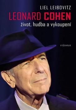 Leonard Cohen - Život, hudba a vykoupení - Liel Leibovitz