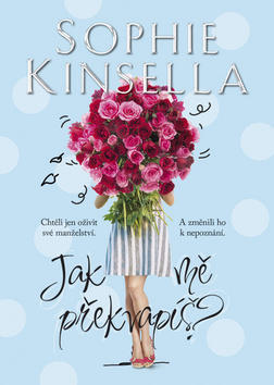 Jak mě překvapíš? - Sophie Kinsella