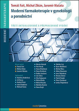 Moderní farmakoterapie v gynekologii a porodnictví - Tomáš Fait; Michal Zikán; Jaromír Mašata