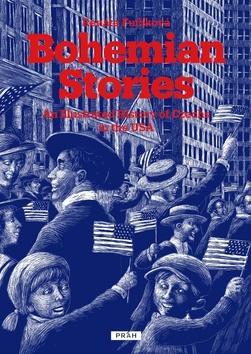 Bohemian Stories - An Illustrated History of Czechs in the USA - Renáta Fučíková