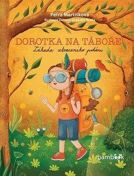 Dorotka na táboře - Záhada ztraceného poháru - Petra Martišková; Zuzana Dreadka Krutá