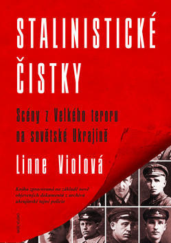 Stalinistické čistky - Scény z Velkého teroru na sovětské Ukrajině - Lynne Violová