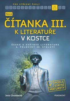 Nová čítanka III. k literatuře v kostce pro SŠ - Jana Mrózková