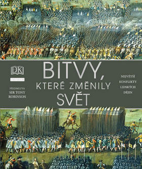 Bitvy, které změnily svět - Největší konflikty lidských dějin - Philip Parker; R. G. Grant; Andrew Humphreys