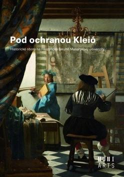 Pod ochranou Kleió - Historické obory na Filozofické fakultě Masarykovy univerzity - Tomáš Borovský; Jiří Němec