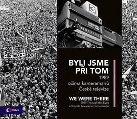 Byli jsme při tom We were there - 1989 očima kameramanů České televize